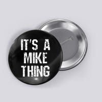 ItS A Mike Thing Funny Sarcastic Name Joke Distressed Text Button