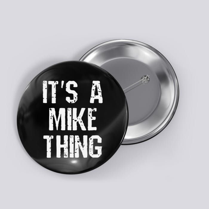 ItS A Mike Thing Funny Sarcastic Name Joke Distressed Text Button