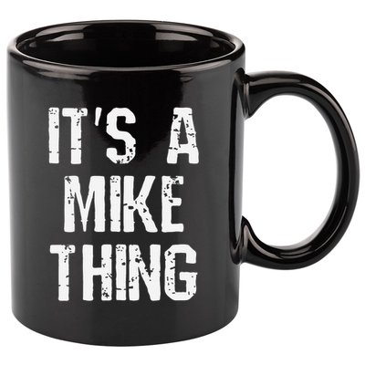 ItS A Mike Thing Funny Sarcastic Name Joke Distressed Text 11oz C Handle Ceramic Mug