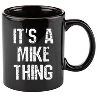 ItS A Mike Thing Funny Sarcastic Name Joke Distressed Text 11oz C Handle Ceramic Mug