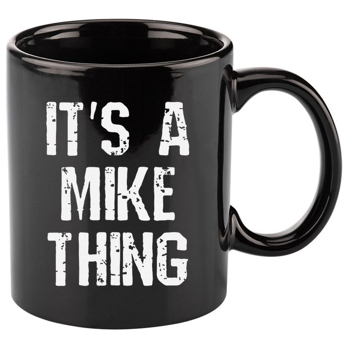 ItS A Mike Thing Funny Sarcastic Name Joke Distressed Text 11oz C Handle Ceramic Mug
