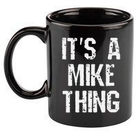 ItS A Mike Thing Funny Sarcastic Name Joke Distressed Text 11oz C Handle Ceramic Mug