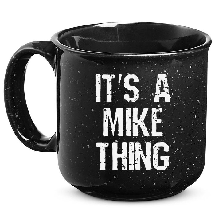ItS A Mike Thing Funny Sarcastic Name Joke Distressed Text 15oz Campfire Ceramic Mug