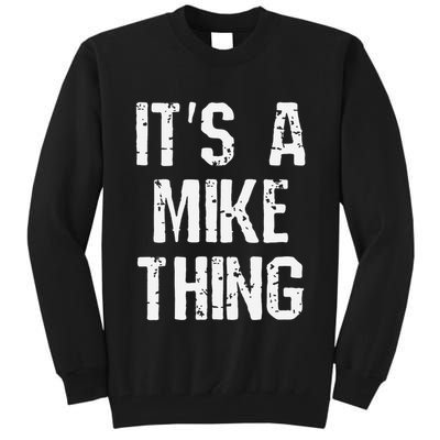 ItS A Mike Thing Funny Sarcastic Name Joke Distressed Text Tall Sweatshirt