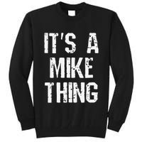 ItS A Mike Thing Funny Sarcastic Name Joke Distressed Text Tall Sweatshirt