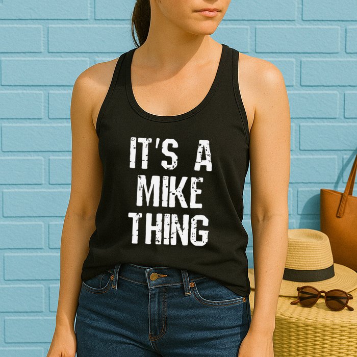 ItS A Mike Thing Funny Sarcastic Name Joke Distressed Text Womens Tank Top