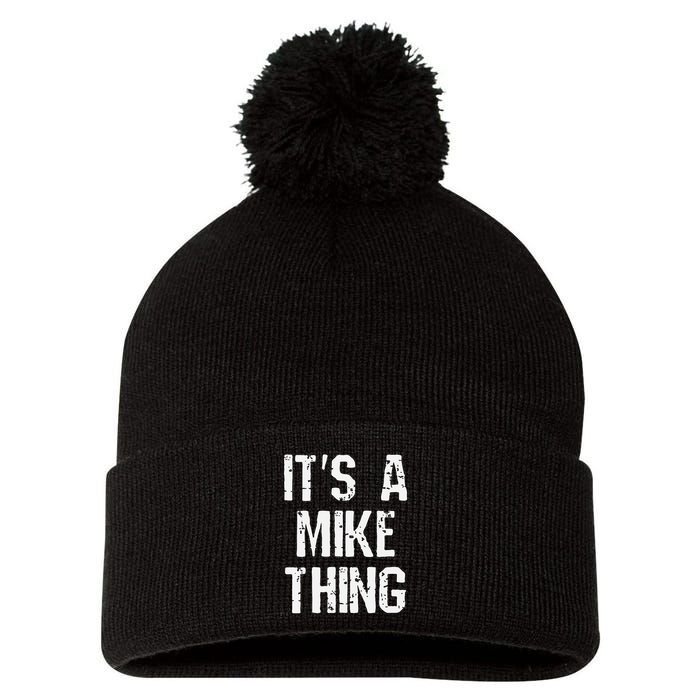 ItS A Mike Thing Funny Sarcastic Name Joke Distressed Text Pom Pom 12in Knit Beanie