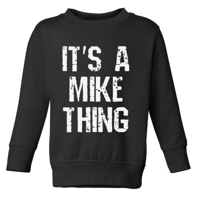 ItS A Mike Thing Funny Sarcastic Name Joke Distressed Text Toddler Sweatshirt
