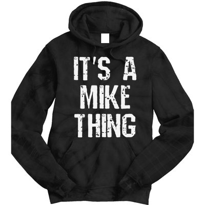 ItS A Mike Thing Funny Sarcastic Name Joke Distressed Text Tie Dye Hoodie