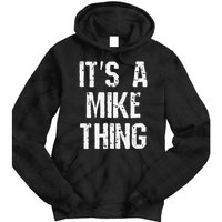 ItS A Mike Thing Funny Sarcastic Name Joke Distressed Text Tie Dye Hoodie