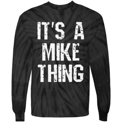 ItS A Mike Thing Funny Sarcastic Name Joke Distressed Text Tie-Dye Long Sleeve Shirt