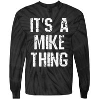 ItS A Mike Thing Funny Sarcastic Name Joke Distressed Text Tie-Dye Long Sleeve Shirt
