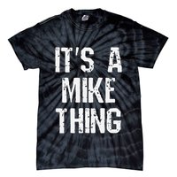 ItS A Mike Thing Funny Sarcastic Name Joke Distressed Text Tie-Dye T-Shirt