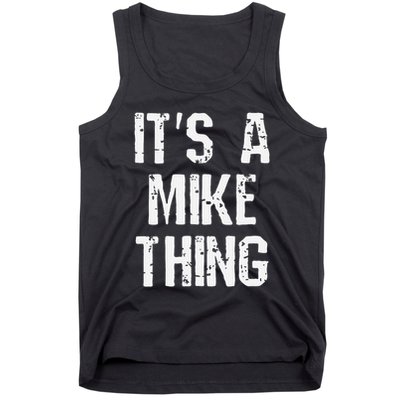 ItS A Mike Thing Funny Sarcastic Name Joke Distressed Text Tank Top