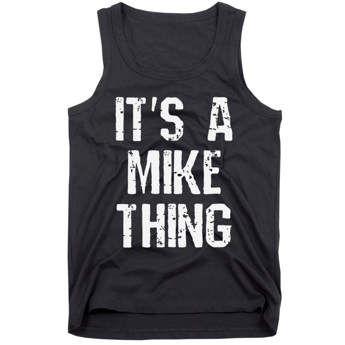 ItS A Mike Thing Funny Sarcastic Name Joke Distressed Text Tank Top
