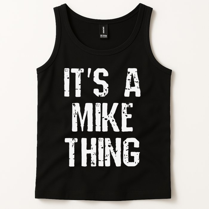 ItS A Mike Thing Funny Sarcastic Name Joke Distressed Text Tank Top