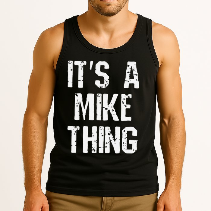ItS A Mike Thing Funny Sarcastic Name Joke Distressed Text Tank Top