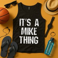 ItS A Mike Thing Funny Sarcastic Name Joke Distressed Text Tank Top