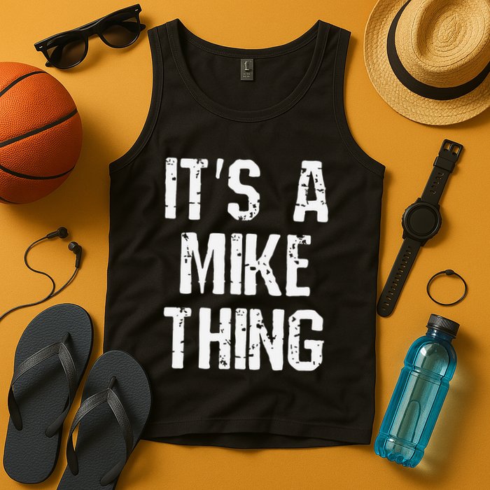 ItS A Mike Thing Funny Sarcastic Name Joke Distressed Text Tank Top