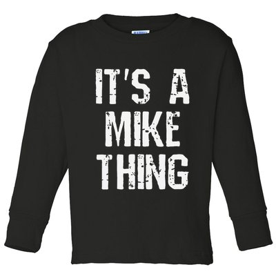 ItS A Mike Thing Funny Sarcastic Name Joke Distressed Text Toddler Long Sleeve Shirt
