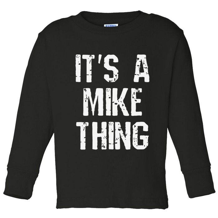 ItS A Mike Thing Funny Sarcastic Name Joke Distressed Text Toddler Long Sleeve Shirt