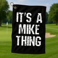 ItS A Mike Thing Funny Sarcastic Name Joke Distressed Text Golf Towel