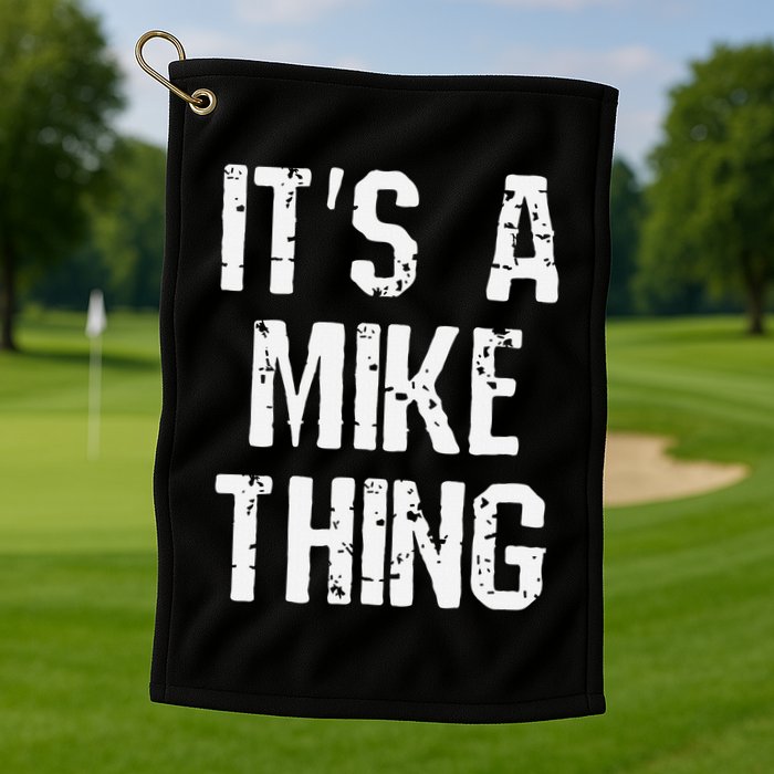 ItS A Mike Thing Funny Sarcastic Name Joke Distressed Text Golf Towel