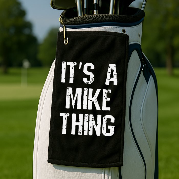 ItS A Mike Thing Funny Sarcastic Name Joke Distressed Text Golf Towel