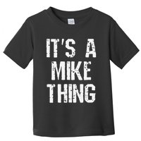 ItS A Mike Thing Funny Sarcastic Name Joke Distressed Text Toddler T-Shirt