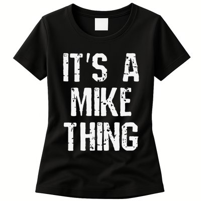 ItS A Mike Thing Funny Sarcastic Name Joke Distressed Text Womens T-Shirt
