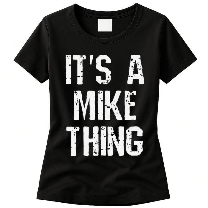 ItS A Mike Thing Funny Sarcastic Name Joke Distressed Text Womens T-Shirt