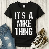 ItS A Mike Thing Funny Sarcastic Name Joke Distressed Text Womens T-Shirt