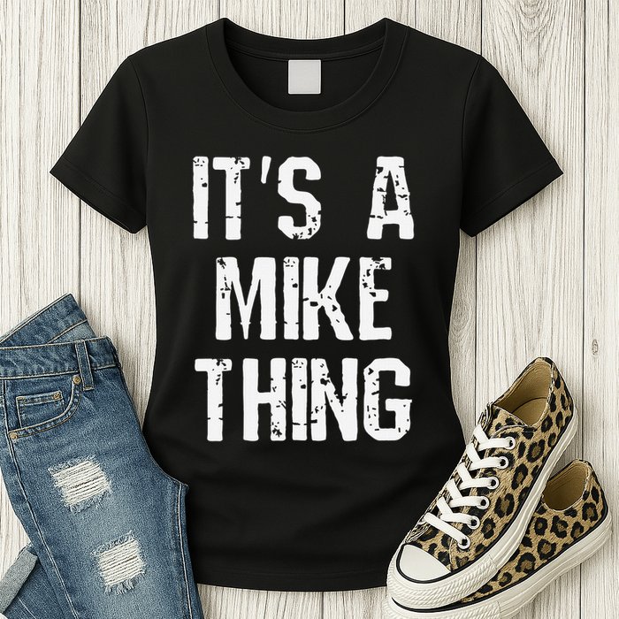 ItS A Mike Thing Funny Sarcastic Name Joke Distressed Text Womens T-Shirt