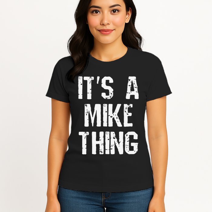 ItS A Mike Thing Funny Sarcastic Name Joke Distressed Text Womens T-Shirt