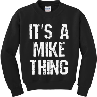 ItS A Mike Thing Funny Sarcastic Name Joke Distressed Text Kids Sweatshirt