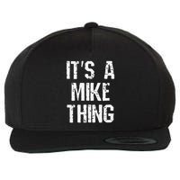 ItS A Mike Thing Funny Sarcastic Name Joke Distressed Text Wool Snapback Cap