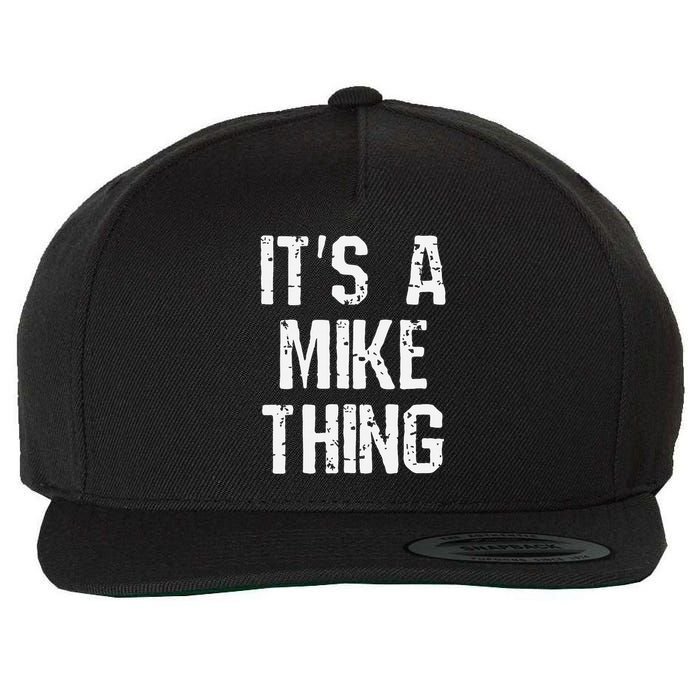 ItS A Mike Thing Funny Sarcastic Name Joke Distressed Text Wool Snapback Cap