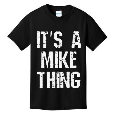 ItS A Mike Thing Funny Sarcastic Name Joke Distressed Text Kids T-Shirt