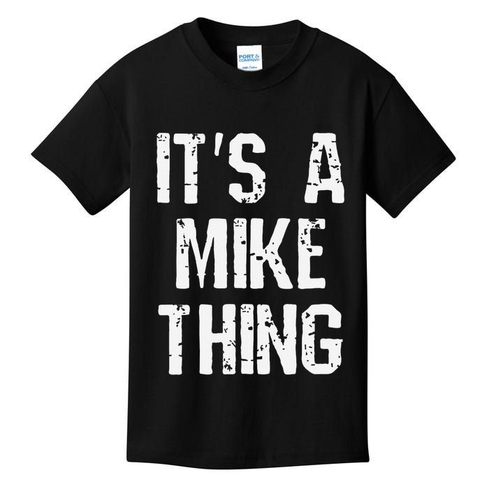 ItS A Mike Thing Funny Sarcastic Name Joke Distressed Text Kids T-Shirt