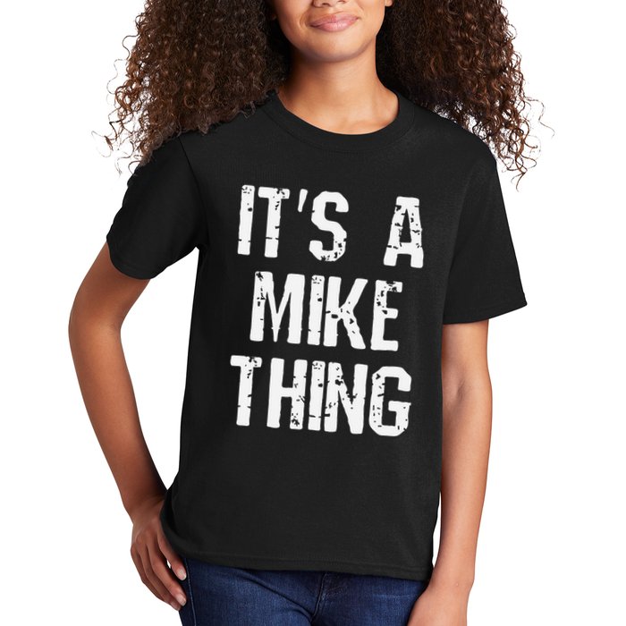 ItS A Mike Thing Funny Sarcastic Name Joke Distressed Text Kids T-Shirt