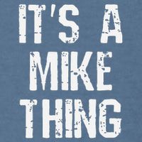 ItS A Mike Thing Funny Sarcastic Name Joke Distressed Text Garment-Dyed Sweatshirt