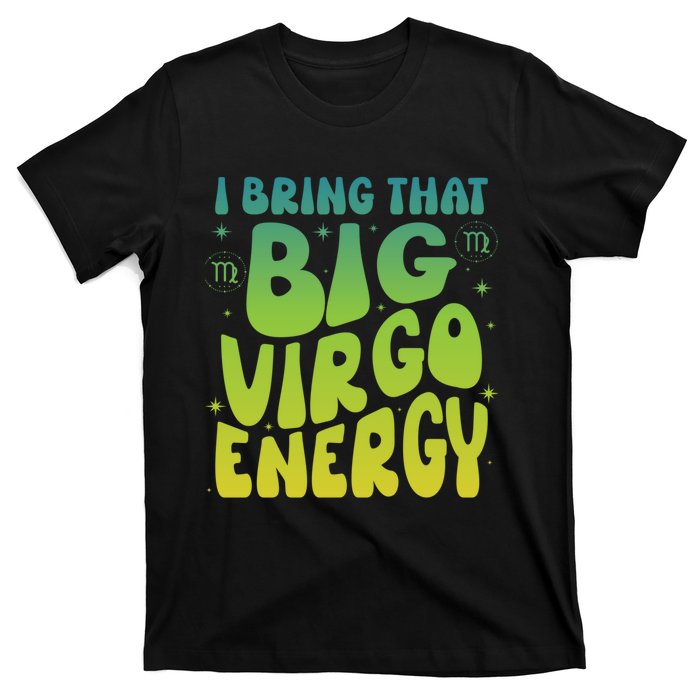 I Am M A Virgo Zodiac Sign Big Virgo Energy T-Shirt