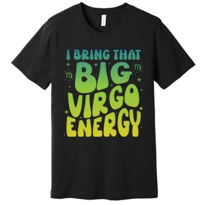 I Am M A Virgo Zodiac Sign Big Virgo Energy Premium T-Shirt