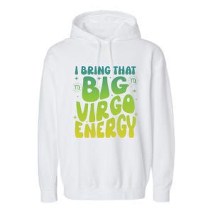 I Am M A Virgo Zodiac Sign Big Virgo Energy Garment-Dyed Fleece Hoodie