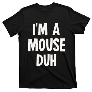 Im A Mouse Duh Halloween Costume T-Shirt