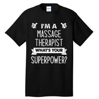 I'm A Massage Therapist What's Your Superpower Tall T-Shirt