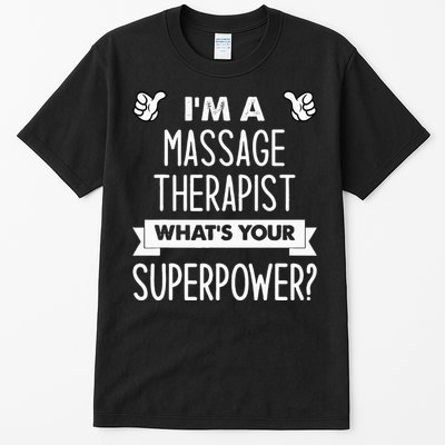 I'm A Massage Therapist What's Your Superpower Tall T-Shirt