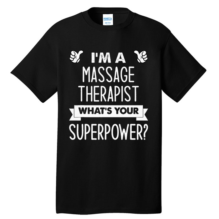 I'm A Massage Therapist What's Your Superpower Tall T-Shirt