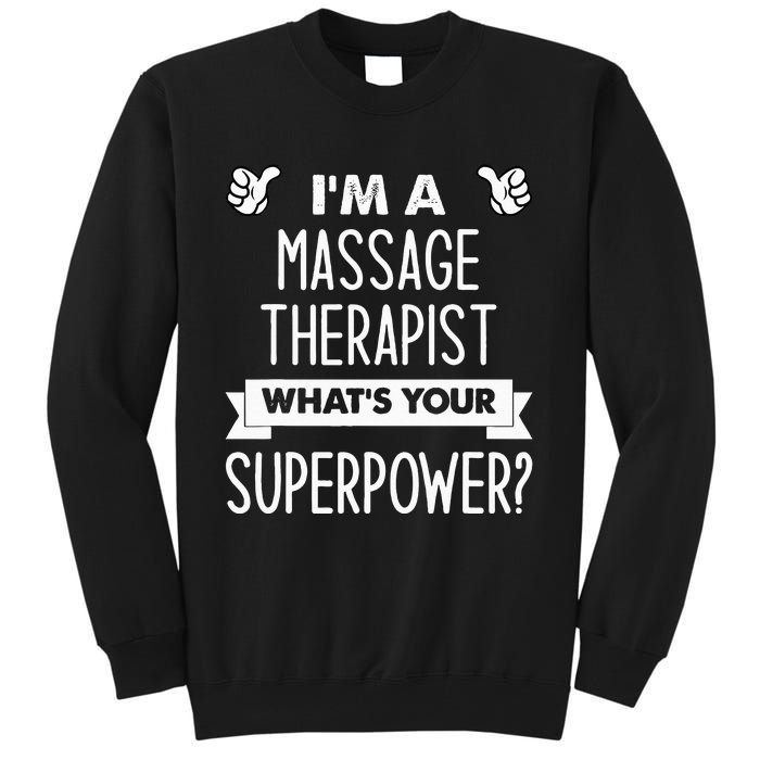 I'm A Massage Therapist What's Your Superpower Tall Sweatshirt