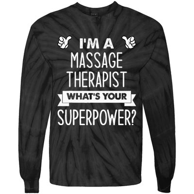 I'm A Massage Therapist What's Your Superpower Tie-Dye Long Sleeve Shirt